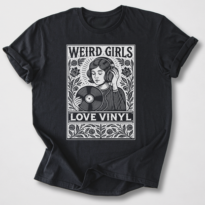 Weird Girls Love Vinyl T-Shirt
