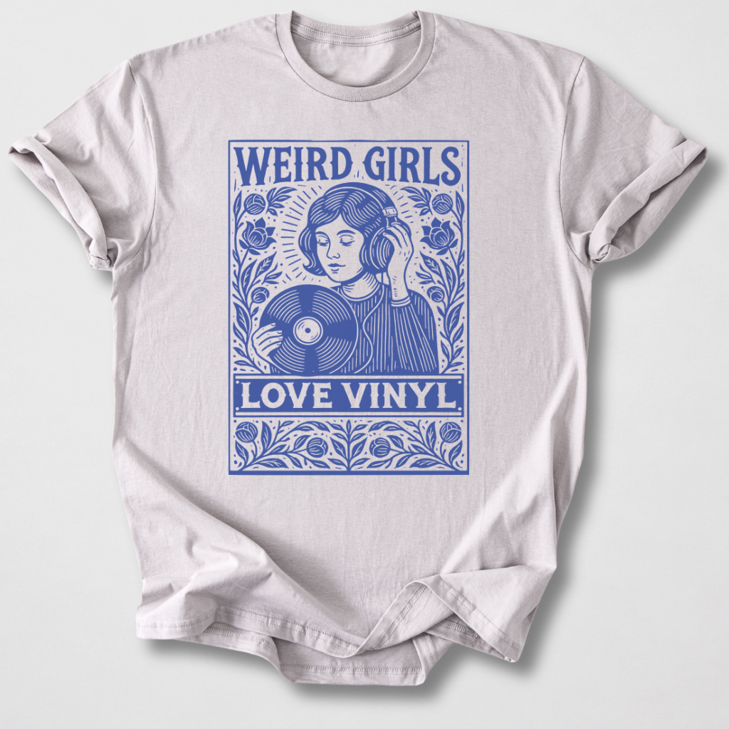 Weird Girls Love Vinyl T-Shirt