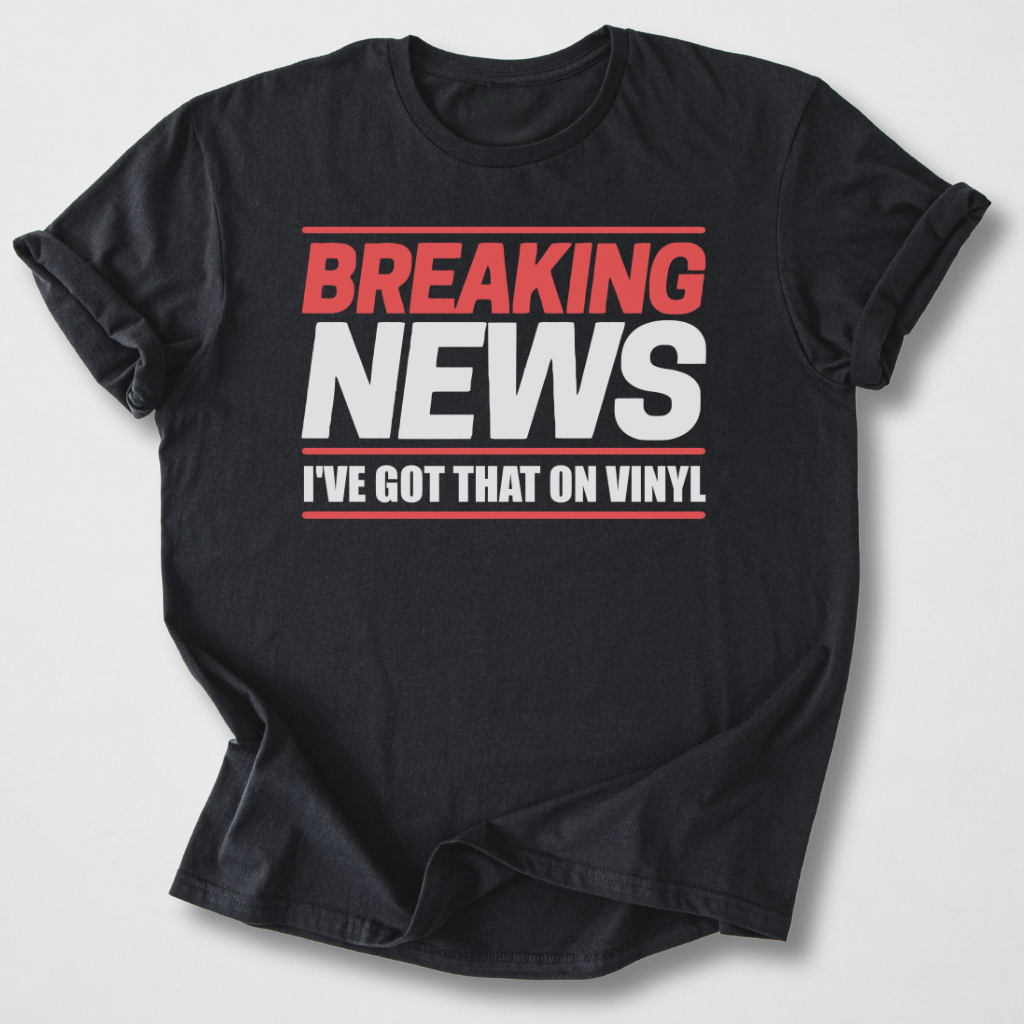 Breaking News Vinyl T-Shirt