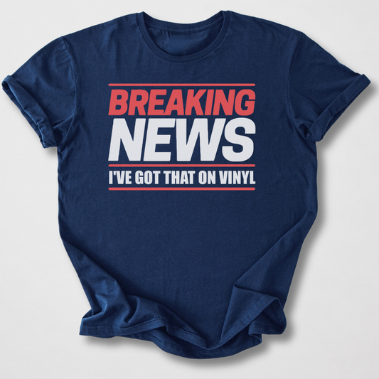 Breaking News Vinyl T-Shirt