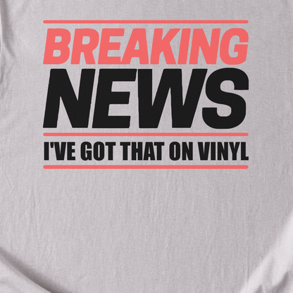 Breaking News Vinyl T-Shirt