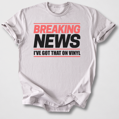 Breaking News Vinyl T-Shirt