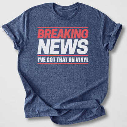 Breaking News Vinyl T-Shirt