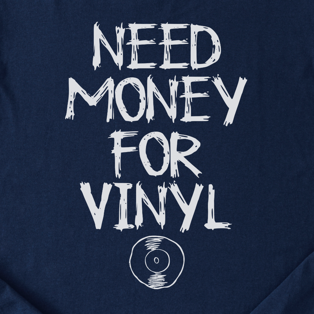 Need Money For Vinyl T-Shirt