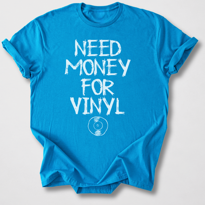 Need Money For Vinyl T-Shirt