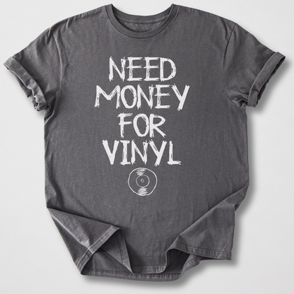 Need Money For Vinyl T-Shirt