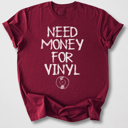 Need Money For Vinyl T-Shirt