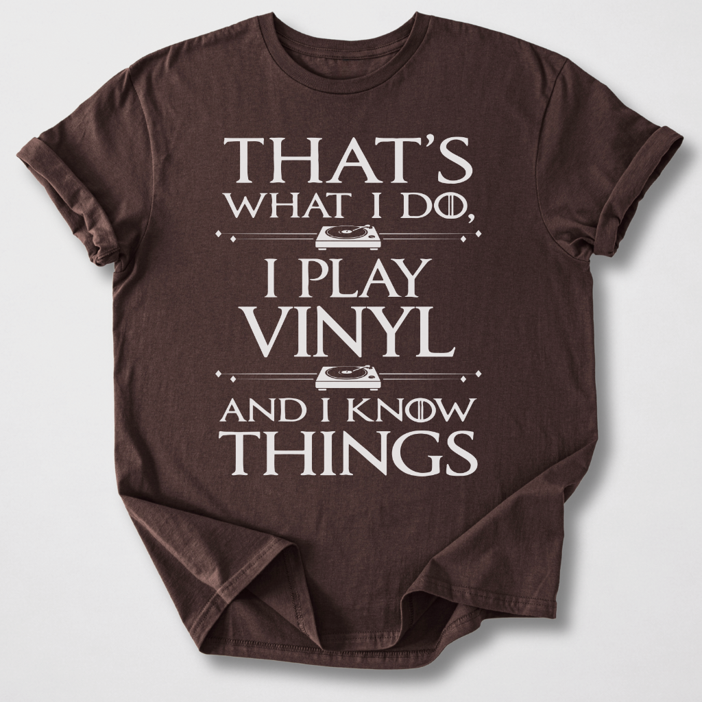 I Play Vinyl And I Know Things T-Shirt