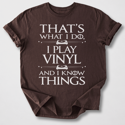 I Play Vinyl And I Know Things T-Shirt