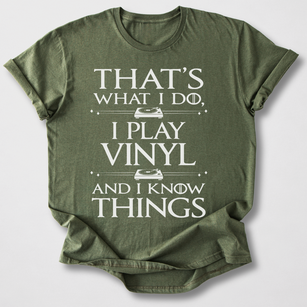 I Play Vinyl And I Know Things T-Shirt