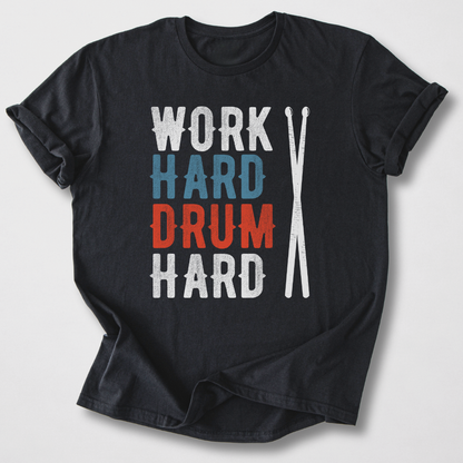 Work Hard Drum Hard T-Shirt