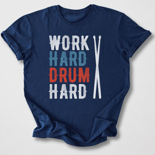 Work Hard Drum Hard T-Shirt