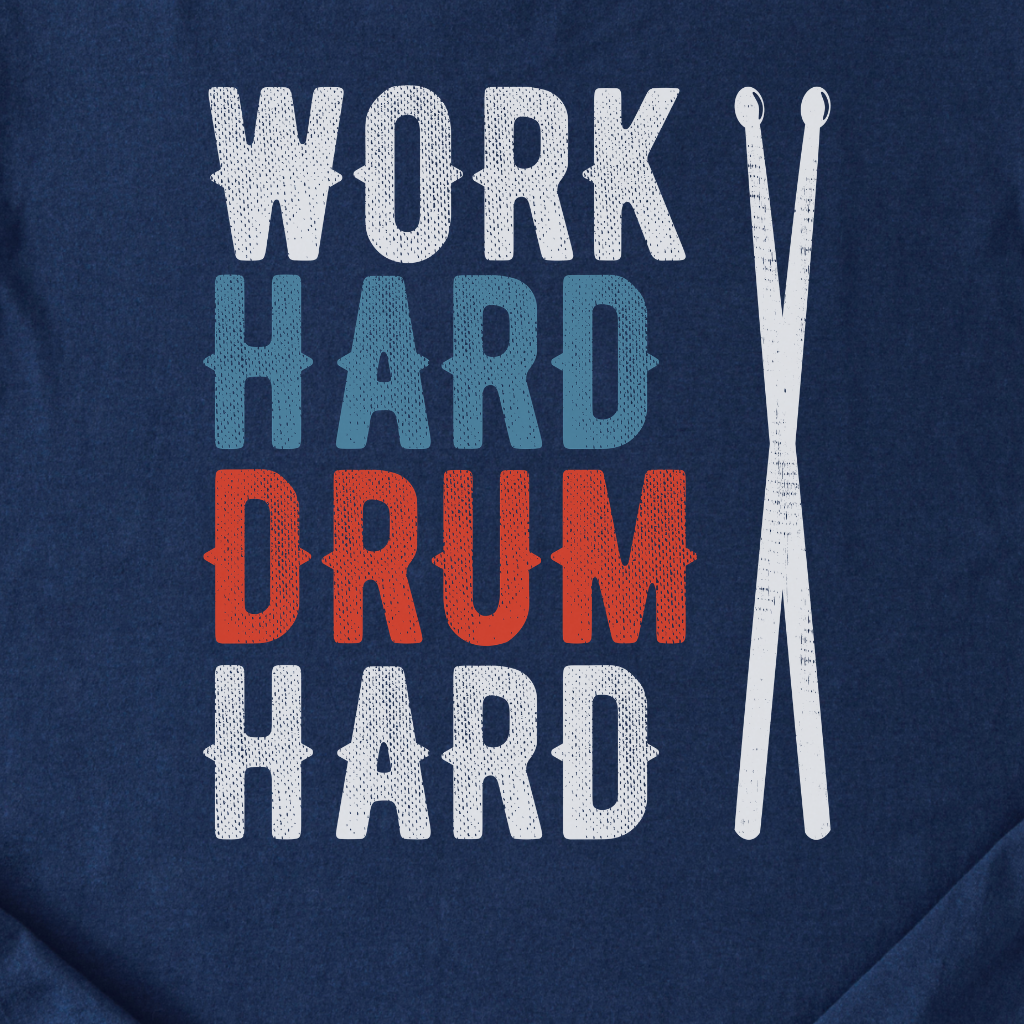 Work Hard Drum Hard T-Shirt