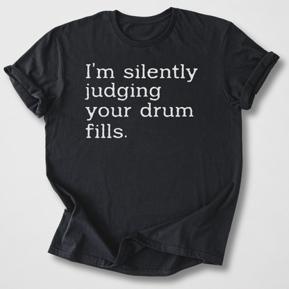 Silently Judging Drum Fills T-Shirt