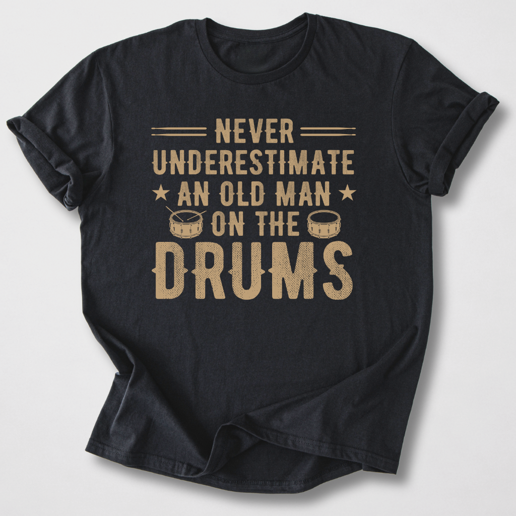 Never Underestimate Drum T-Shirt