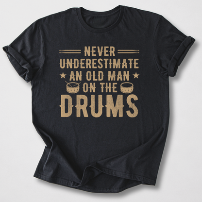Never Underestimate Drum T-Shirt