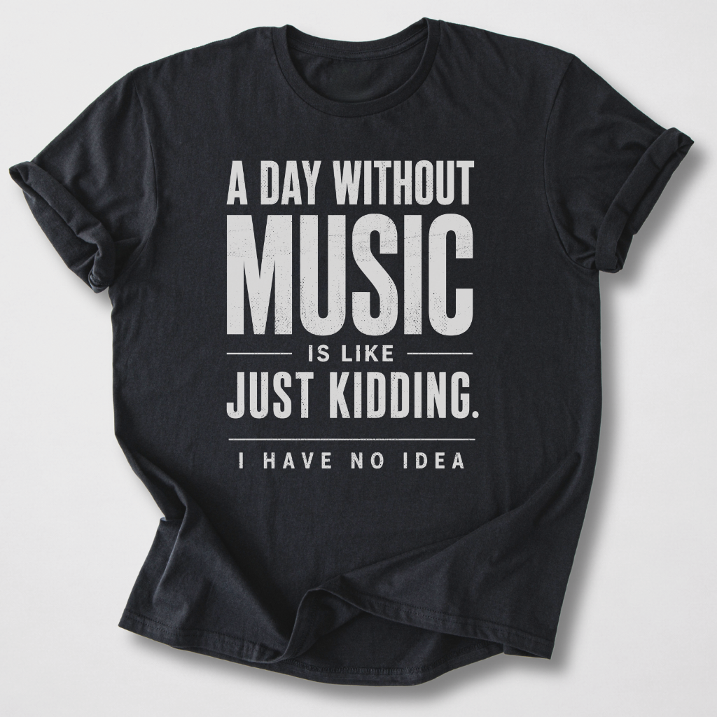 A Day Without Music T-Shirt