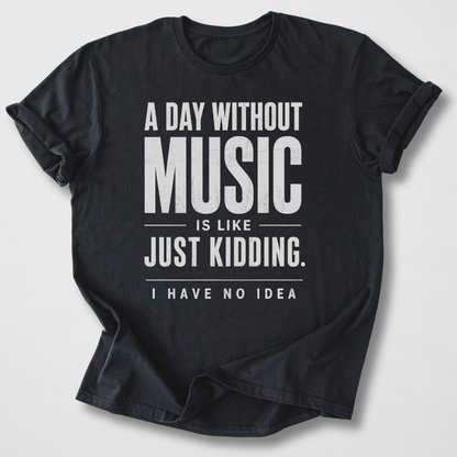 A Day Without Music T-Shirt