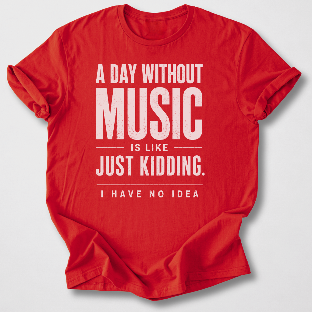 A Day Without Music T-Shirt