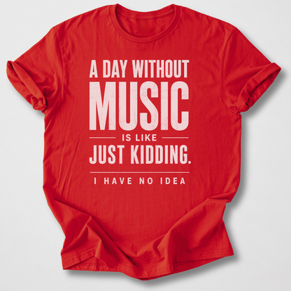 A Day Without Music T-Shirt