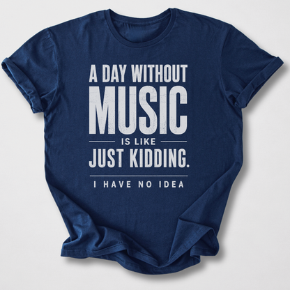 A Day Without Music T-Shirt