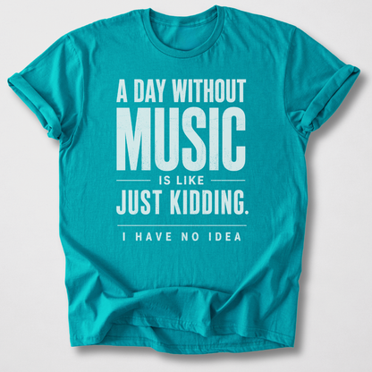 A Day Without Music T-Shirt