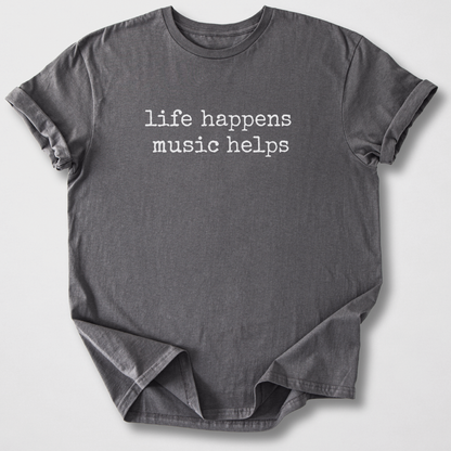 Life Happens Music Helps T-Shirt