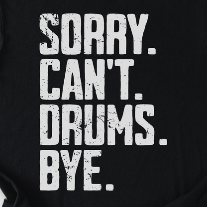 Sorry Can't Drums Bye T-Shirt