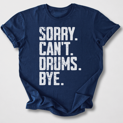 Sorry Can't Drums Bye T-Shirt