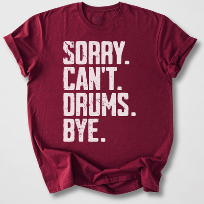 Sorry Can't Drums Bye T-Shirt