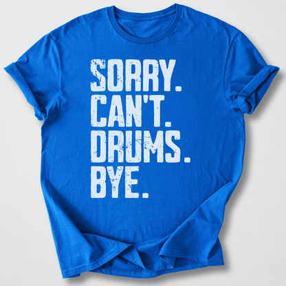 Sorry Can't Drums Bye T-Shirt