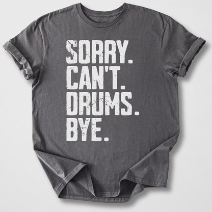 Sorry Can't Drums Bye T-Shirt