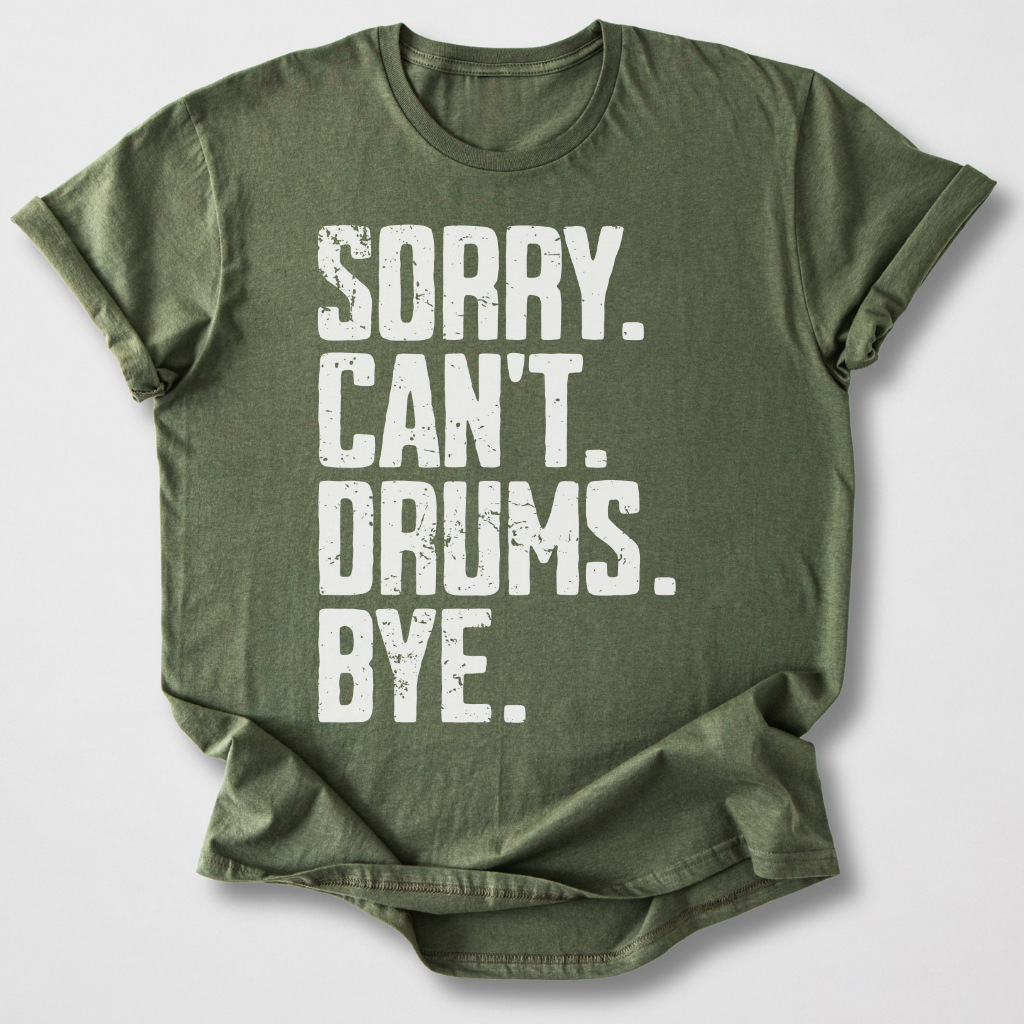 Sorry Can't Drums Bye T-Shirt