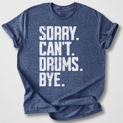 Sorry Can't Drums Bye T-Shirt