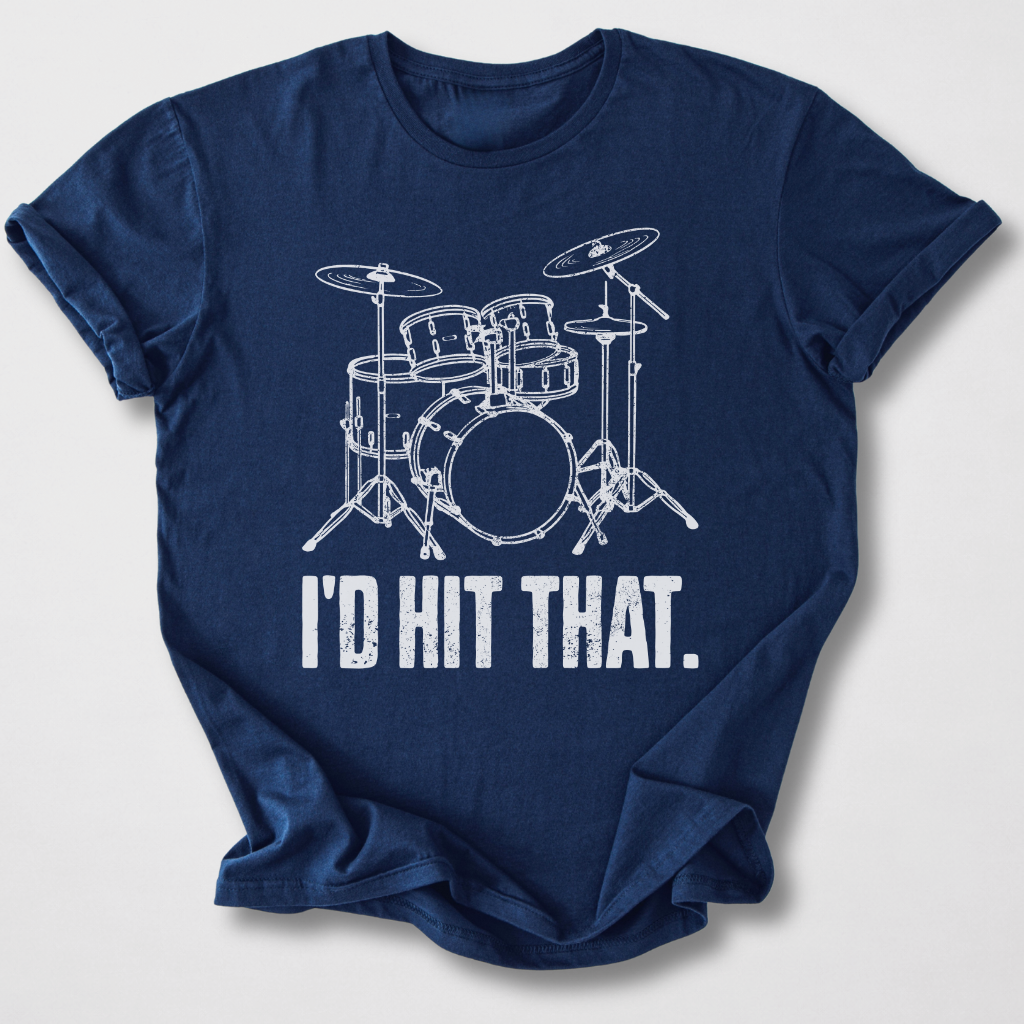I'd Hit That Drum T-Shirt