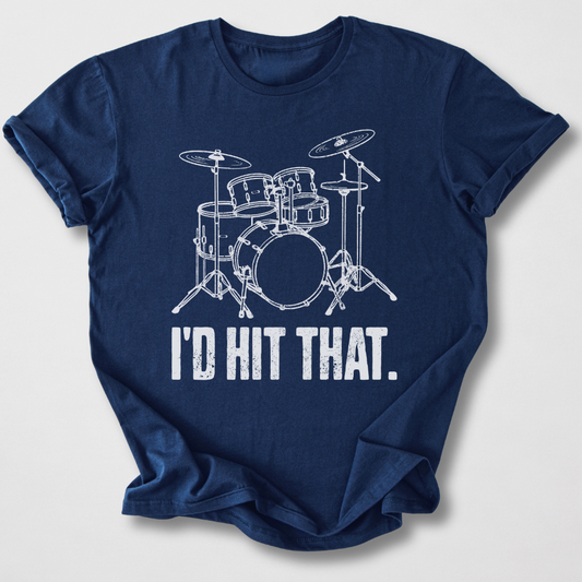 I'd Hit That Drum T-Shirt