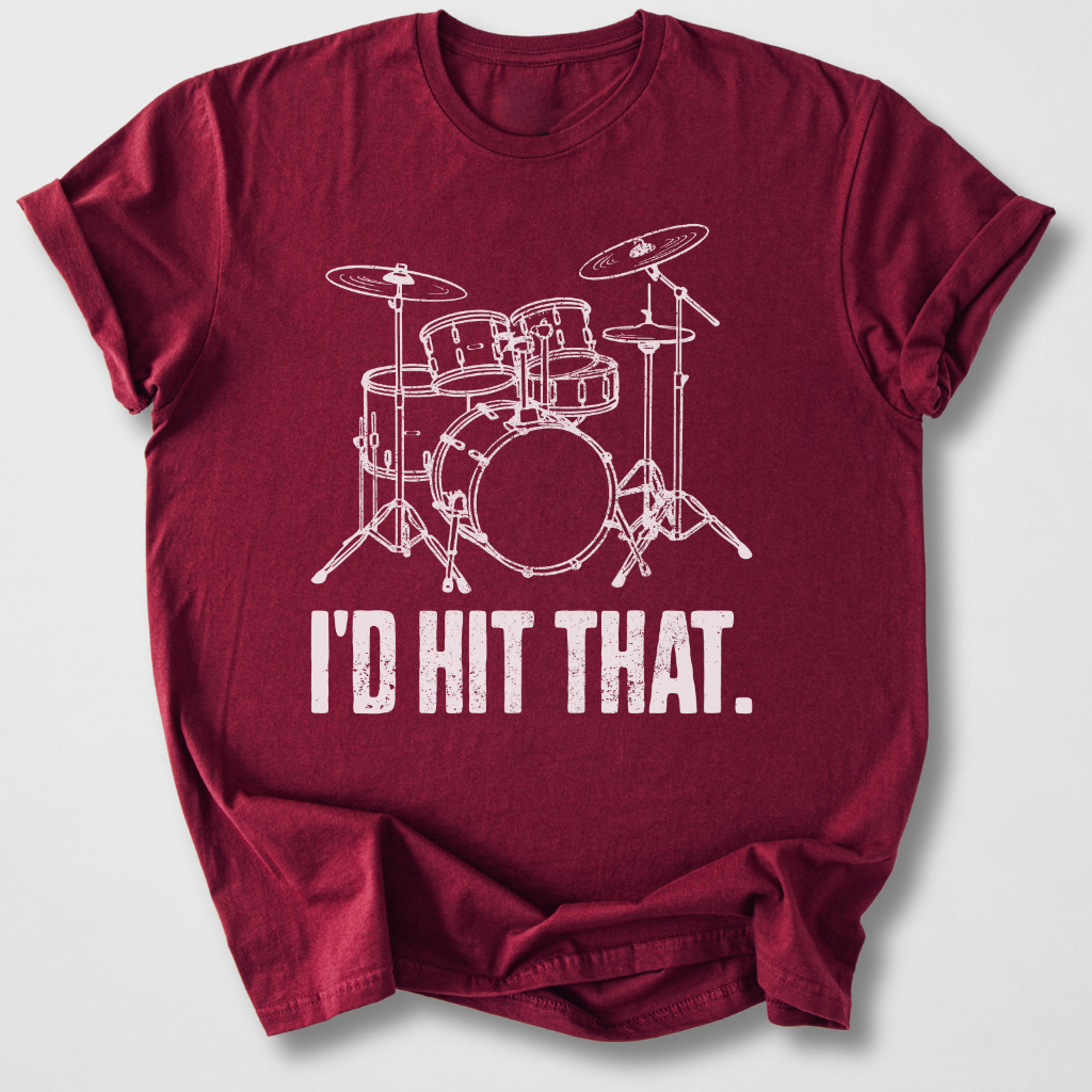 I'd Hit That Drum T-Shirt