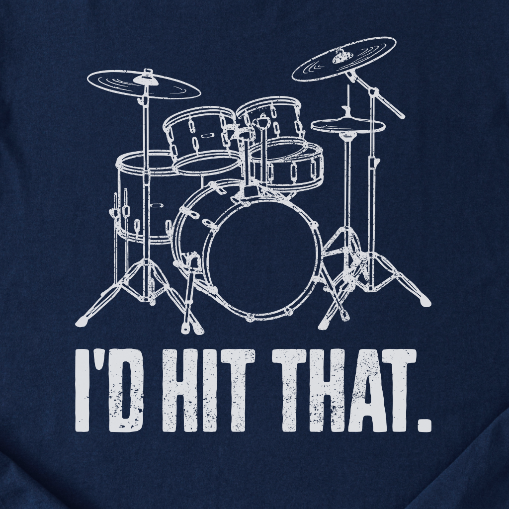 I'd Hit That Drum T-Shirt