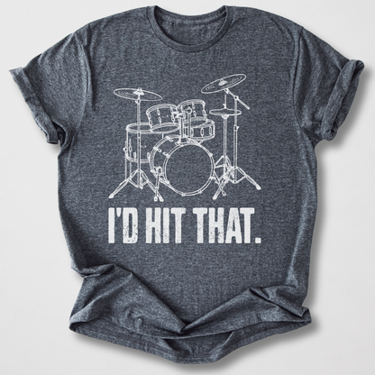 I'd Hit That Drum T-Shirt