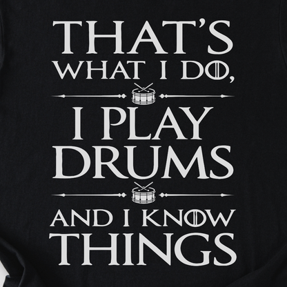 I Play Drums And I Know Things T-Shirt