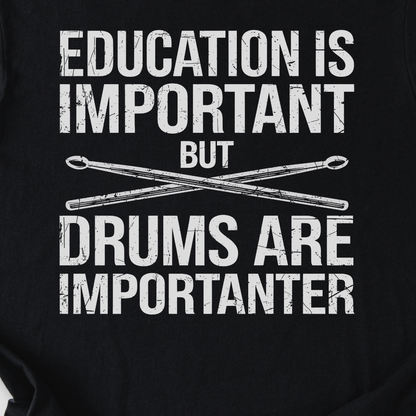 Drums Are Importanter T-Shirt