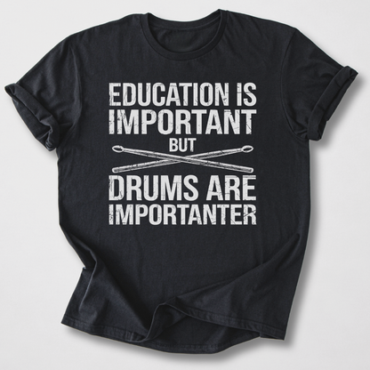 Drums Are Importanter T-Shirt