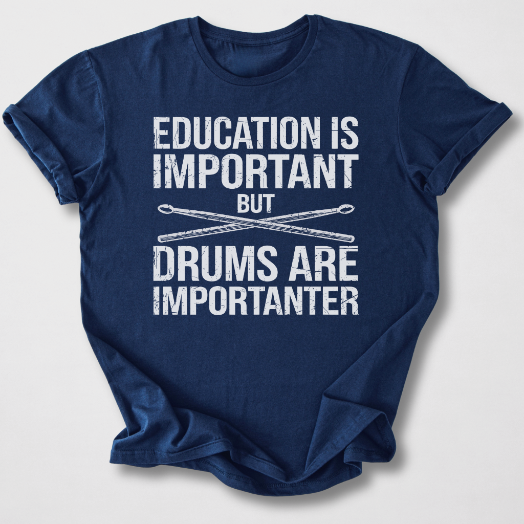 Drums Are Importanter T-Shirt