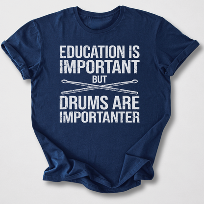 Drums Are Importanter T-Shirt