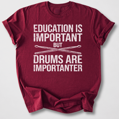 Drums Are Importanter T-Shirt