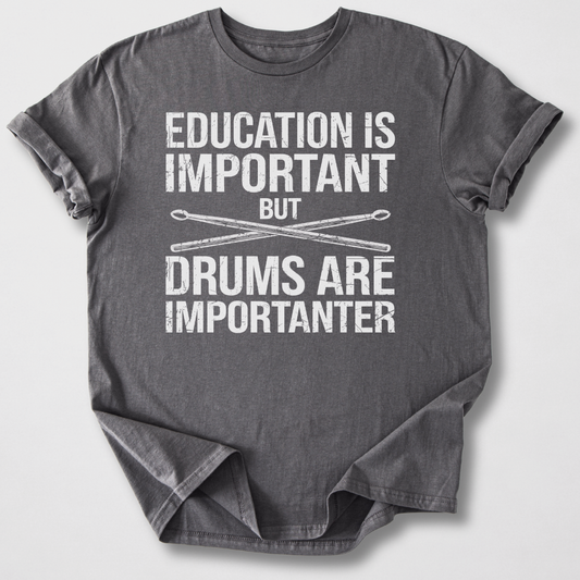 Drums Are Importanter T-Shirt