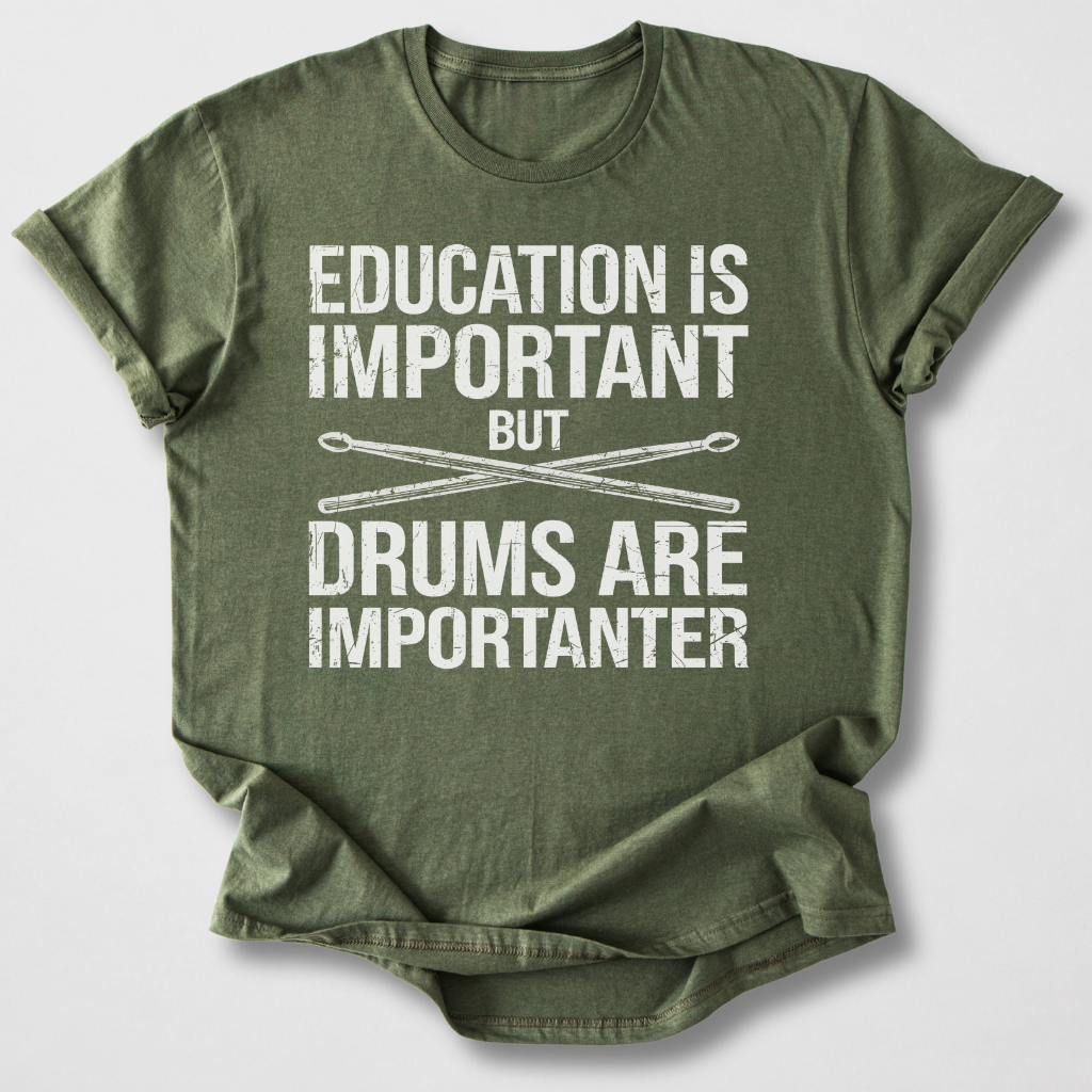 Drums Are Importanter T-Shirt