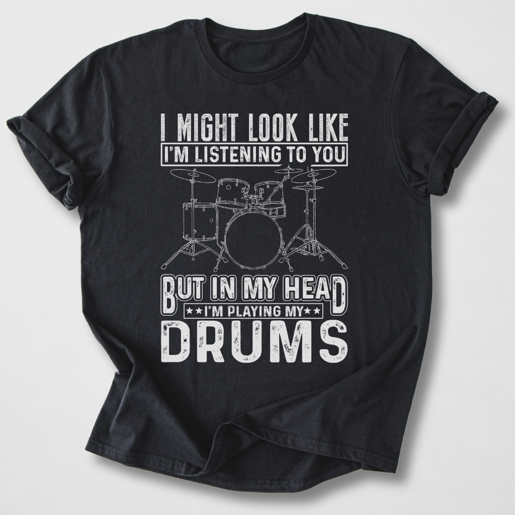 In My Head I'm Playing Drums T-Shirt