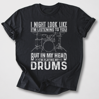 In My Head I'm Playing Drums T-Shirt