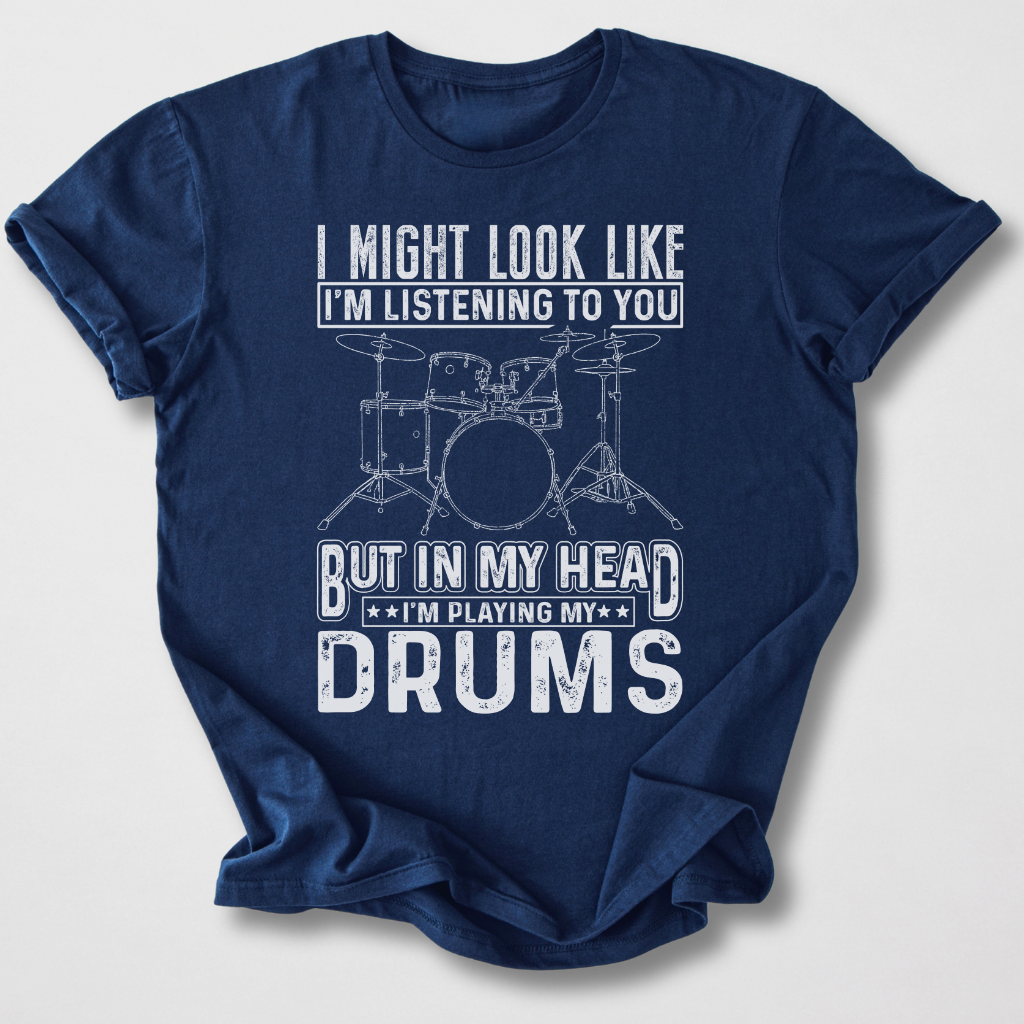 In My Head I'm Playing Drums T-Shirt